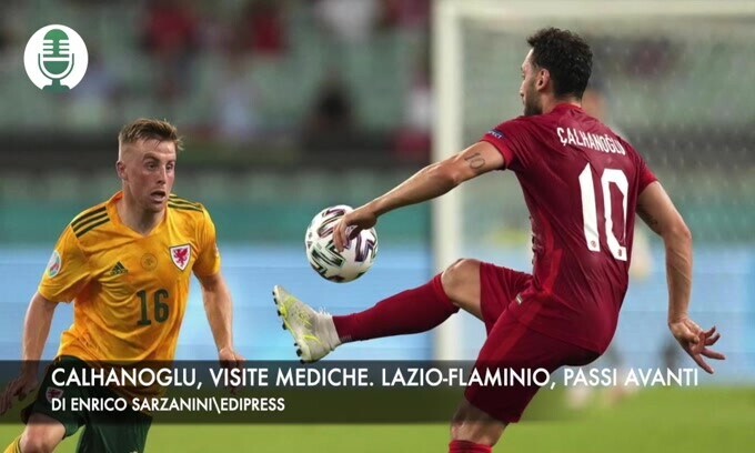 Calhanoglu, visite mediche. Lazio-Flaminio, passi avanti
