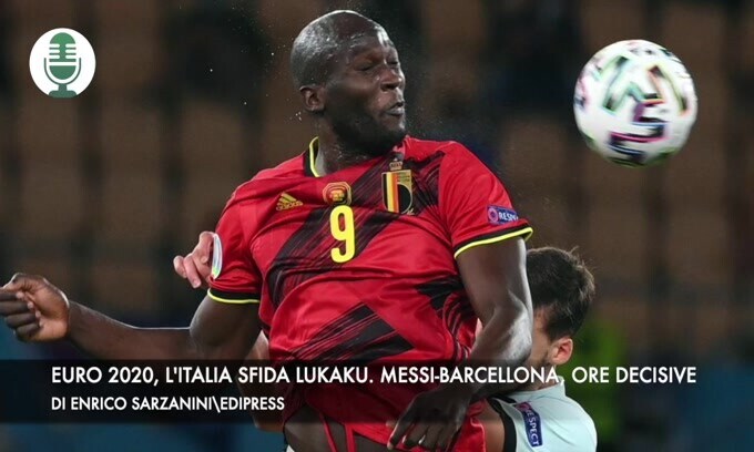 Euro 2020, l'Italia sfida Lukaku. Messi-Barcellona, ore decisive