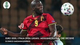 Euro 2020, l'Italia sfida Lukaku. Messi-Barcellona, ore decisive