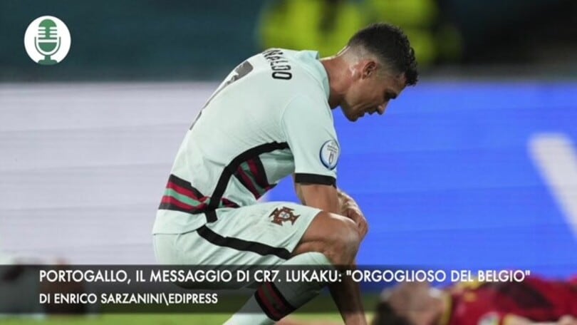 Portogallo, messaggio di Ronaldo. Lukaku: "Orgoglioso del Belgio"