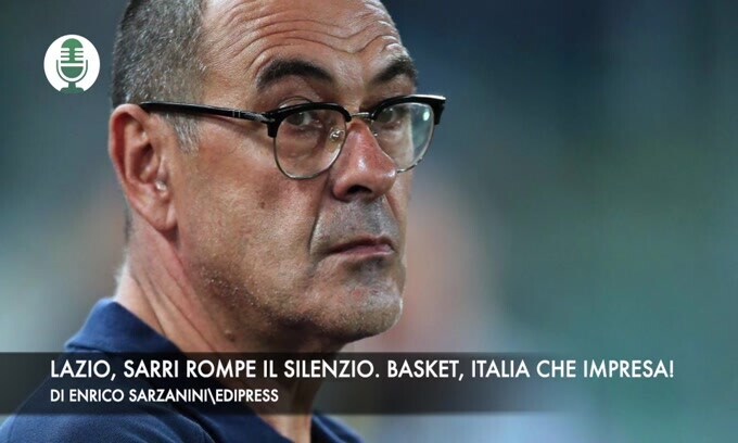 Lazio, Sarri rompe il silenzio. Basket, impresa dell'Italia