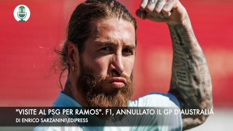 "Visite mediche al Psg per Ramos". F1, annullato il Gp d'Australia