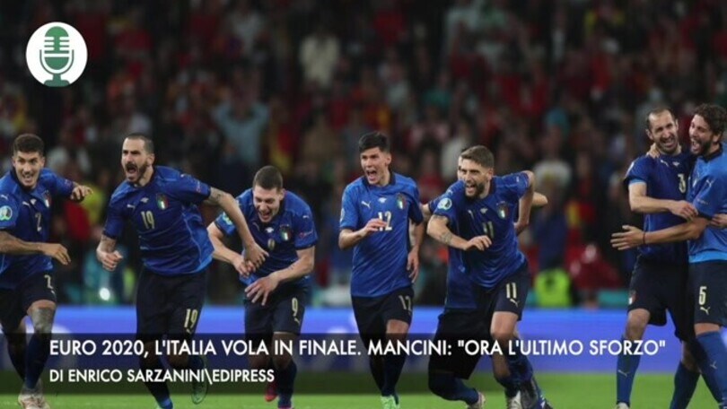 Euro 2020, l'Italia vola in finale. Mancini: "Serve l'ultimo sforzo"
