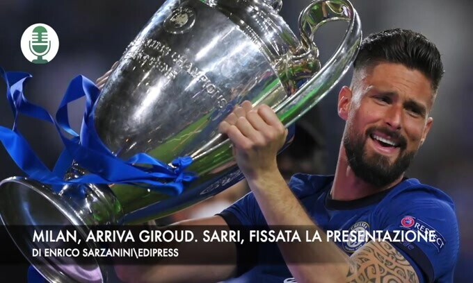 Milan, arriva Giroud. Sarri, fissata la presentazione