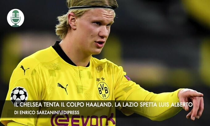Il Chelsea tenta il colpo Haaland. La Lazio aspetta Luis Alberto