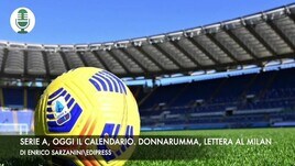 Serie A, oggi il calendario. Donnarumma, lettera al Milan