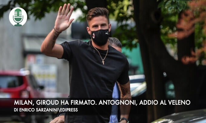 Milan, Giroud ha firmato. Fiorentina-Antognoni: addio al veleno
