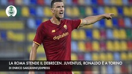 La Roma stende il Debrecen. Juventus, Ronaldo è a Torino