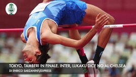 Tokyo, Tamberi in finale. Inter, Lukaku dice no al Chelsea