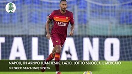 Napoli, in arrivo Juan Jesus. Lazio, Lotito sblocca il mercato