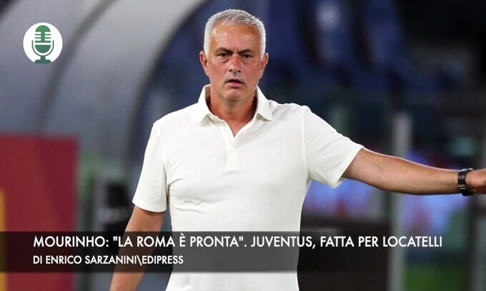 Mourinho: "La Roma è pronta". Juventus, è fatta per Locatelli