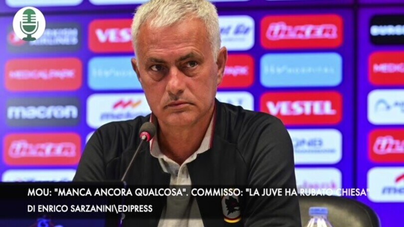 Mourinho: "Manca ancora qualcosa". Commisso: "La Juve ci ha rubato Chiesa"