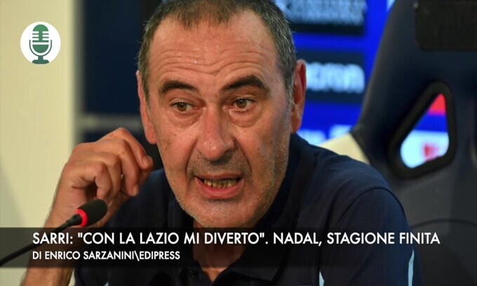 Sarri: "Con la Lazio mi diverto". Nadal, stagione finita