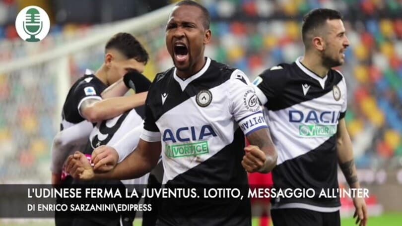L'Udinese ferma la Juventus. Lotito, messaggio all'Inter per Correa