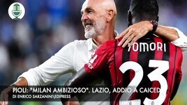 Pioli: "Il Milan è ambizioso". Lazio, addio a Felipe Caicedo