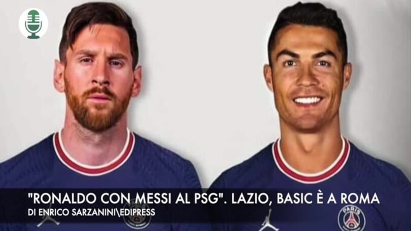 "Ronaldo con Messi al Psg". Lazio, Basic è sbarcato a Roma