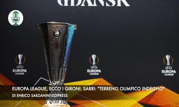 Europa League, ecco i gironi. Sarri: "Terreno Olimpico indegno"