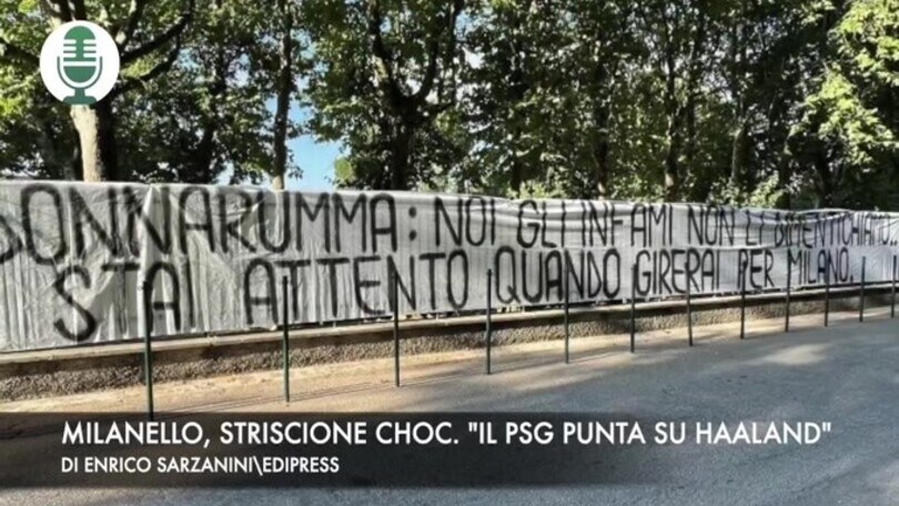 Milanello, striscioni choc. "Il Psg punta su Haaland"