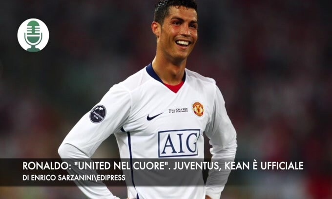 Ronaldo: "United nel cuore". Juventus, Kean è ufficiale