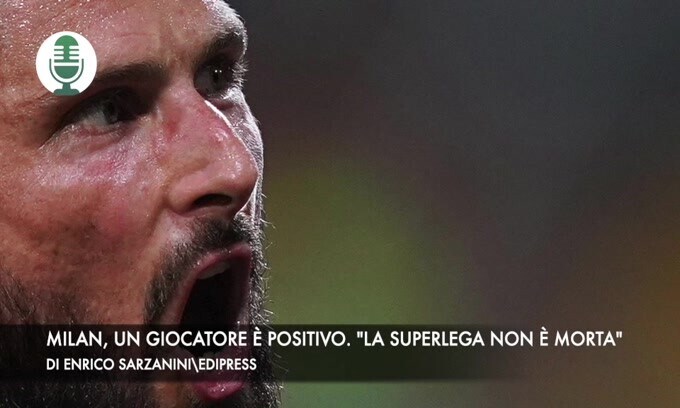 Milan, un giocatore è positivo. "La Superlega non è morta"