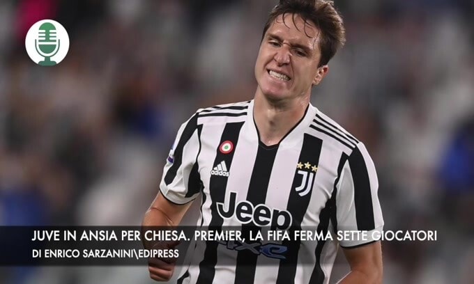 La Juventus in ansia per Chiesa. Premier, la Fifa ferma sette giocatori