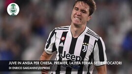 La Juventus in ansia per Chiesa. Premier, la Fifa ferma sette giocatori