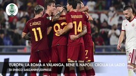 Europa: Roma a valanga. Bene il Napoli. Crolla la Lazio