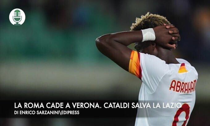 La Roma cade a Verona. Cataldi salva la Lazio