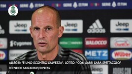 Allegri: "È uno scontro salvezza". Lotito: "Con Sarri sarà spettacolo"