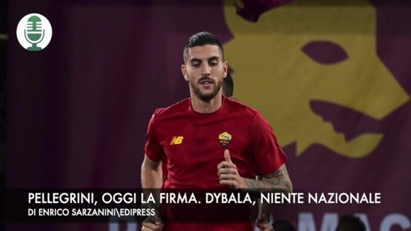 Pellegrini, oggi la firma. Dybala, niente nazionale