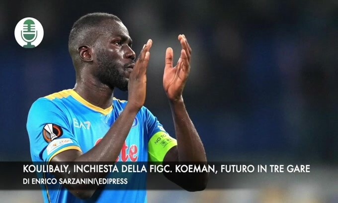 Koulibaly, inchiesta della Figc. Koeman, futuro in tre gare