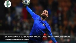 Donnarumma, lo sfogo di Raiola. Lazio-Inter, tampone gratis