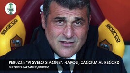 Peruzzi: "Vi svelo Simone". Napoli, caccia al record