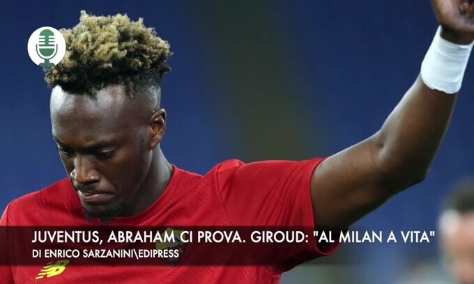 Juventus, Abraham ci prova. Giroud: "Al Milan a vita"