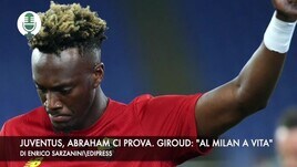 Juventus, Abraham ci prova. Giroud: "Al Milan a vita"