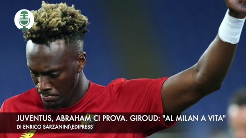 Juventus, Abraham ci prova. Giroud: "Al Milan a vita"