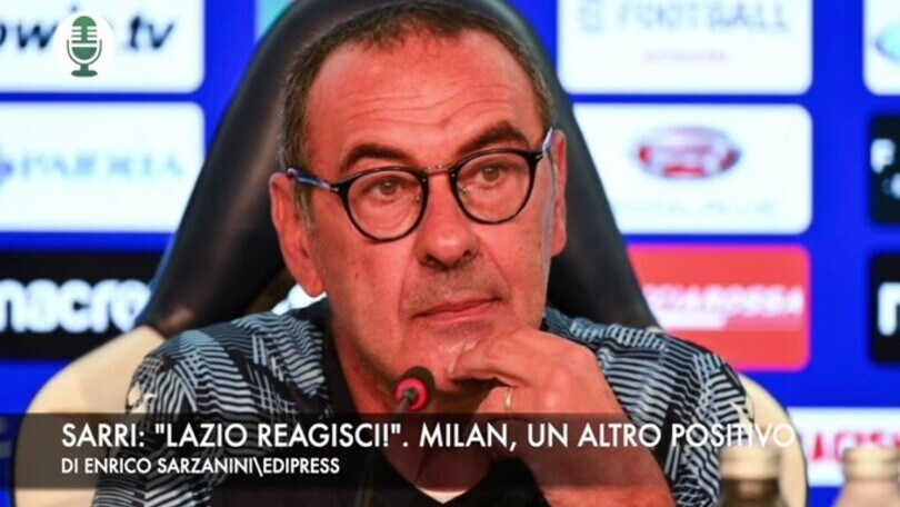 Sarri: "Lazio reagisci!". Milan, un altro positivo