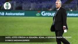 Lazio, Lotito striglia la squadra. Roma, a gennaio nuovi acquisti