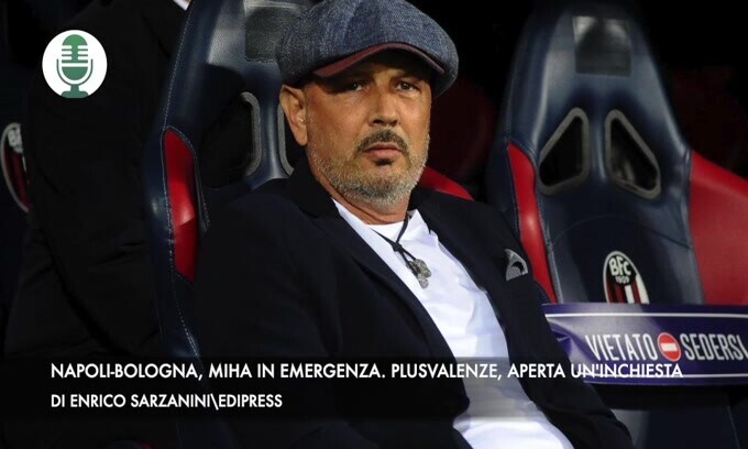 Napoli-Bologna, Mihajlovic in emergenza. Plusvalenze, aperta un'inchiesta