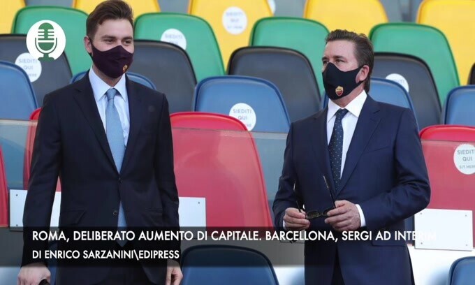Roma, deliberato aumento di capitale. Barcellona, Sergi ad interim