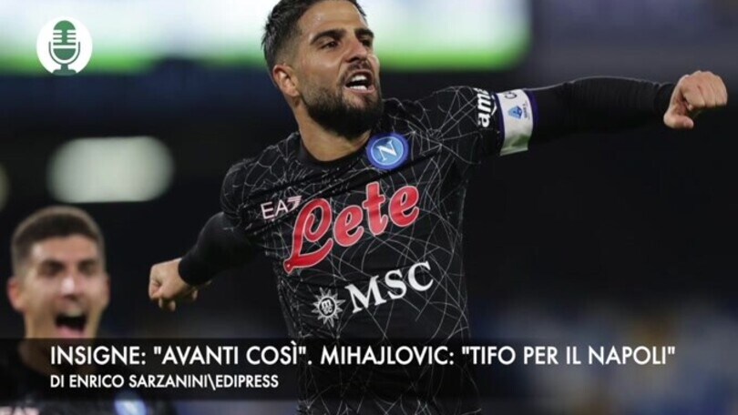 Insigne: "Avanti così". Mihajlovic: "Scudetto? Tifo per il Napoli"