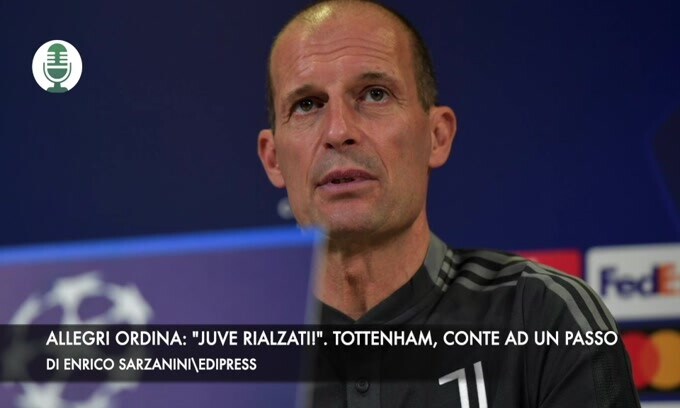Allegri ordina: "Juve rialzati!". Tottenham, Conte ad un passo