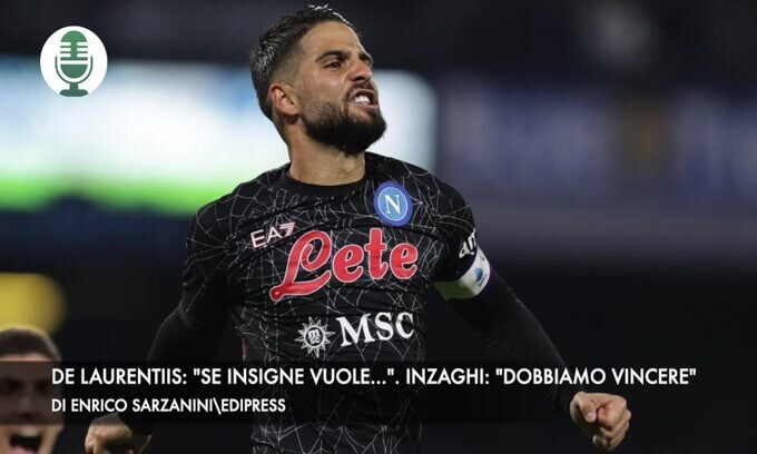 De Laurentiis: "Se Insigne vuole...". Inzaghi: "Dobbiamo vincere"