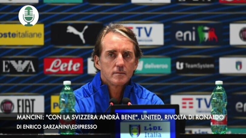Mancini: "Con la Svizzera andrà bene". United, Ronaldo in rivolta