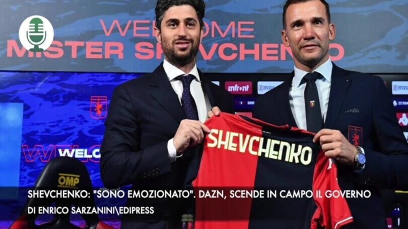 Shevchenko: "Sono emozionato". Dazn, scende in campo il governo