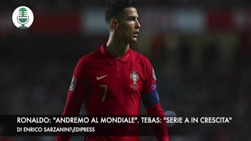 Ronaldo: "Andremo al mondiale". Tebas: "Serie A in crescita"