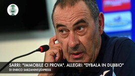 Sarri: "Immobile ci prova". Allegri: "Dybala in forse"