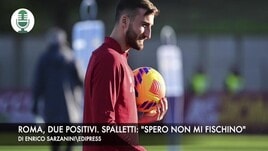 Roma, due positivi. Spalletti: "Spero non mi fischino"