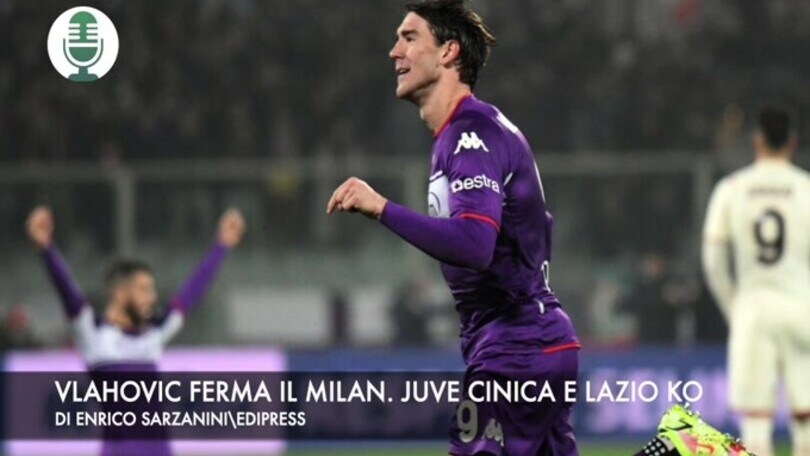 Vlahovic ferma il Milan. Juventus cinica e Lazio al tappeto