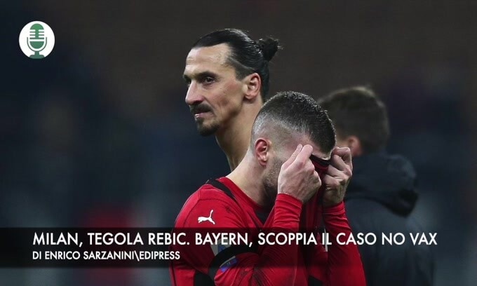 Milan, tegola Rebic. Bayern, scoppia il caso no vax